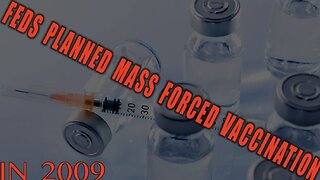 FLASHBACK: The Failed 2009 Plan for Forced Mass Vaccinations!