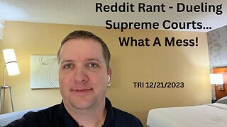 Reddit Rant - Dueling Supreme Courts…What A Mess!