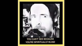 YOU CAN'T SEE BECAUSE YOU'RE SPIRITUALLY BLIND