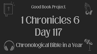 Chronological Bible in a Year 2023 - April 27, Day 117 - 1 Chronicles 6