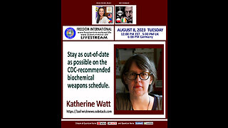 #319- Katherine Watt- Stay as out-of-date on the CDC-recommended biochemical weapons.