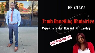 Truth Unveiling Ministries exposing pastor Howard Wesley