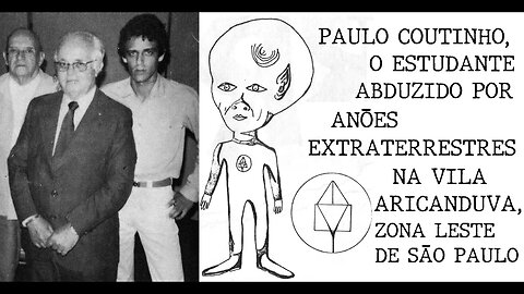 Paulo Coutinho, o estudante abduzido por anões extraterrestres na Vila Aricanduva, Zona Leste de SP