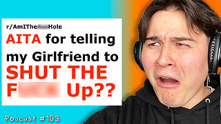 Am I The A-Hole For Telling My Girlfriend to Shut the 😳😳 Up?? | Last Drop Podcast 103