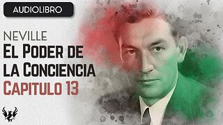 💥 Neville Goddard ❯ El Poder de la Conciencia ✨ Audiolibro ❯ Capítulo 13 📚