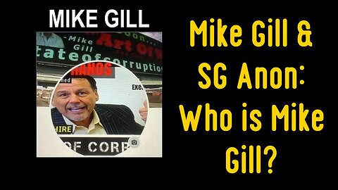 Mike Gill & SG Anon: Who is Mike Gill?