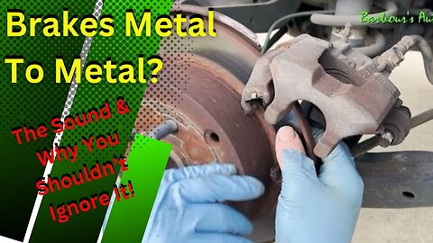 Metal to Metal Brakes?! The Sound And Why You Shouldn’t Ignore It