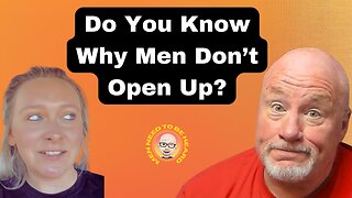 Do You Know Why Men Don't Open Up?