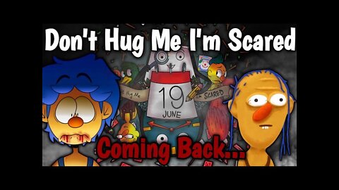 My Thoughts about (Don’t Hug Me I’m Scared) Coming back!