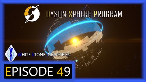 Dyson Sphere Program | Playthrough | Episode 49