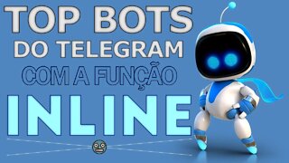 Top Bots do Telegram com a função inline que uso e recomendo