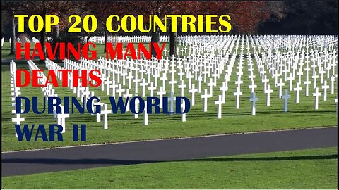 TOP 20 COUNTRIES HAVING MANY DEATHS DURING WORLD WAR II