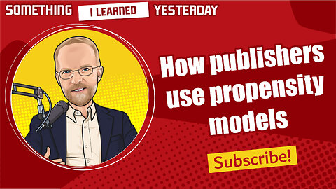 168: 4 ways publishers can use propensity models