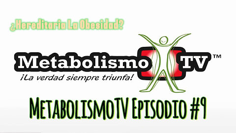 Metabolismo TV Episodio #9 ¿La Obesidad es Hereditaria ?