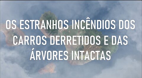 OS ESTRANHOS INCÊNDIOS DOS CARROS DERRETIDOS E DAS ÁRVORES INTACTAS