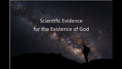 Scientific Evidence for the Existence of God