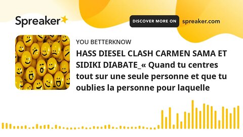 HASS DIESEL CLASH CARMEN SAMA ET SIDIKI DIABATE_« Quand tu centres tout sur une seule personne et qu