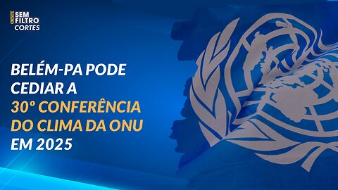 Foi o próprio Lula quem solicitou que a COP 2025 seja feita no Brasil