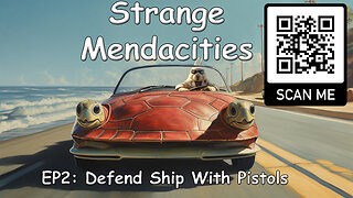 Strange Mendacities - EP2: Defend Ship With Pistols