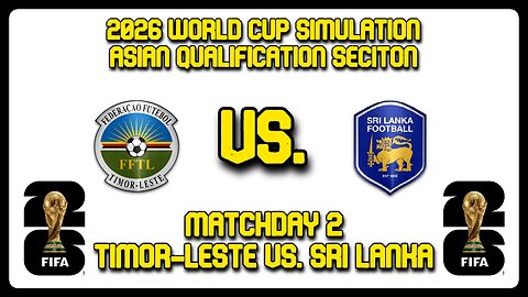 Timor-Leste vs. Sri Lanka | FIFA World Cup 2026 Sim | AFC World Cup Qualifying First Round | FM24