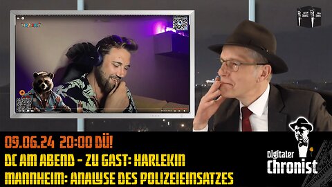 Aufzeichnung vom 09.06.24 DC am Abend - Zu Gast: Harlekin - Mannheim: Analyse des Polizeieinsatzes