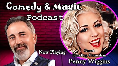 Comedy & Magic Podcast Guest Penny Wiggins S-2 E-11