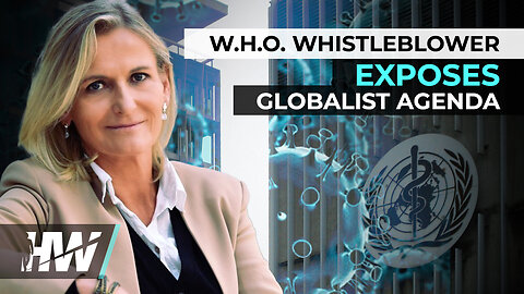 W.H.O. WHISTLEBLOWER EXPOSES GLOBALIST AGENDA