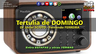 Tertulia de DOMINGO: Dr. Javier Sciuto & Fernando Ferreira - Entre ESTAFAS y otras YERBAS