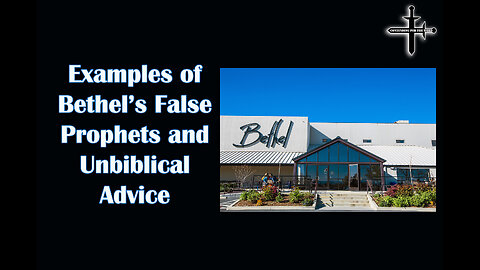 Examples of Bethel’s False Prophets and Unbiblical Advice