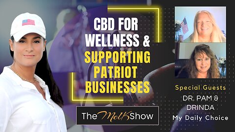 Mel K With Dr. Pam & Family | CBD for Wellness & Supporting Patriot Businesses | 1-24-23