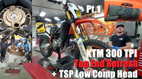 KTM 300 TPI @ 239Hrs Top End Refresh Pt.1 + TSP Head Low Comp Install | Irnieracing