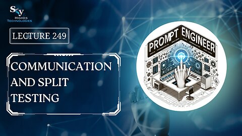 249. Communication and Split Testing | Skyhighes | Prompt Engineering