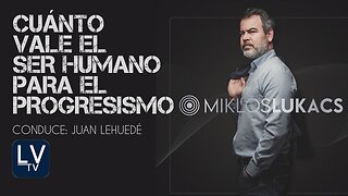 ¿Cuánto vale el Ser Humano para el progresismo?