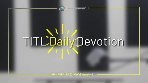 TITL DAILY DEVOTION - 2022.09.02 (I AM A HEALER (Christ's Extension) (CULTURE OF CHRIST))
