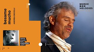 [Music box melodies] - Besame Mucho by Andrea Bocelli
