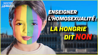 La Hongrie refuse l’enseignement de l’homosexualité auprès des enfants ; dossier contamination covid