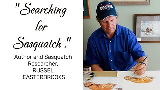 "Searching for Sasquatch." Book Author Russell Easterbrooks