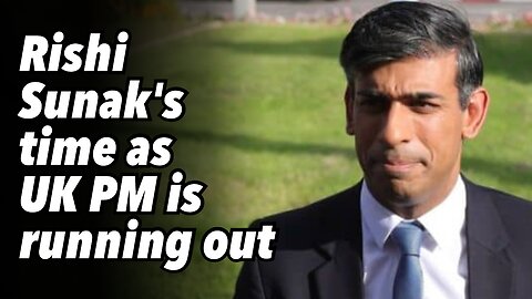 Rishi Sunak's time as UK PM is running out