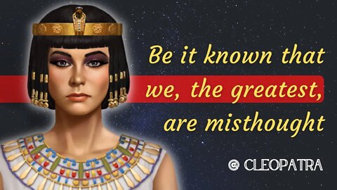 Meet CLEOPATRA through his words and thoughts
