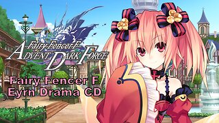 [Eng sub] Fairy Fencer F Eyrn Drama CD (Visualized)