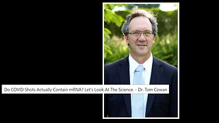 Do COVID Shots Actually Contain mRNA? Let's Look At The Science. - Dr. Tom Cowan