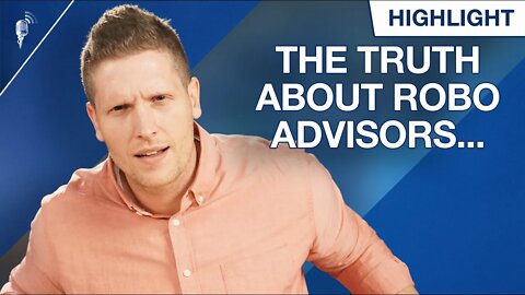 The Truth About Robo Advisors...