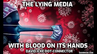 The Lying Media With Blood On Its Hands - David Icke Dot-Connector Videocast