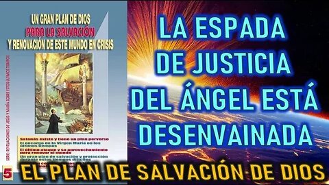 LA ESPADA DE JUSTICIA DEL ÁNGEL ESTA DESENVAINADA - EL PLAN DE DIOS PAR LA SALVACIÓN