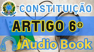 Artigo 6 DA CONSTITUIÇÃO FEDERAL - Audiobook e Lyric Video Atualizados 2022 CF 88