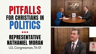 Congressman Nathaniel Moran on Pitfalls for Christians in Politics