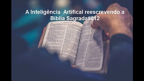 A Inteligência Artifical reescrevendo a Biblia Sagrada#012