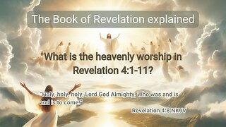 Book of Revelation explained | What the Bible says about the heavenly worship in the book of Revelation?