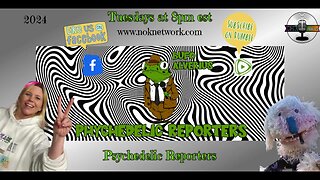 Psychedelic Reporters Ep. 114 June 18th 2024