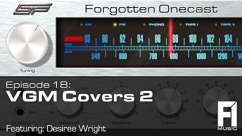 Forgotten OneCast Episode 18 – VGM Covers 2 w/ Desiree Wright